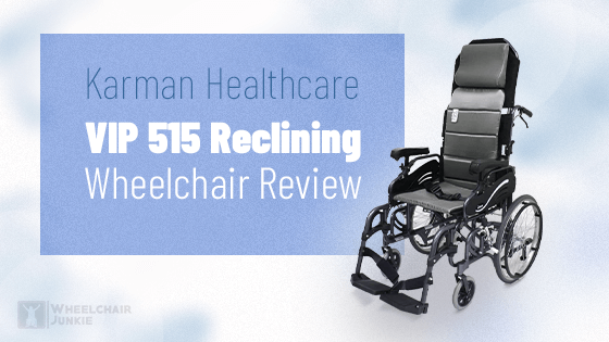Karman Healthcare VIP 515 Reclining Wheelchair Review 2022