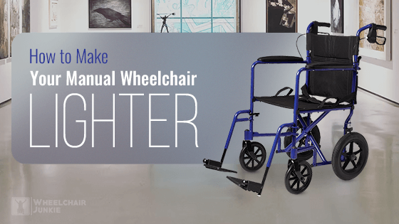 How to Make Your Manual Wheelchair Lighter