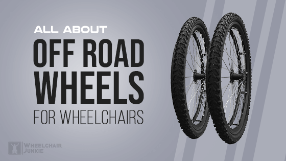 All About Off Road Wheels for Wheelchairs