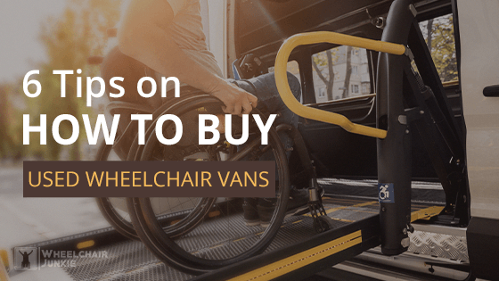 6 Tips on How to Buy Used Wheelchair Vans