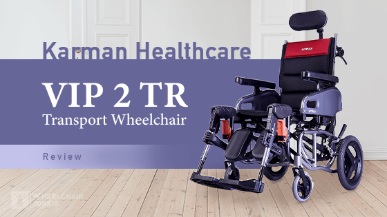 Karman Healthcare VIP 2 TR Transport Wheelchair Review 2022