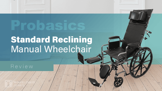 Probasics Standard Reclining Manual Wheelchair Review 2024