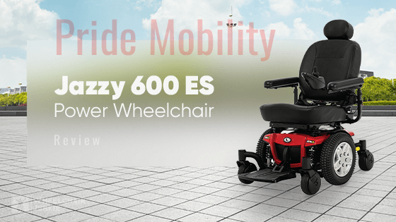 Pride Mobility Jazzy 600 ES Power Wheelchair Review 2022